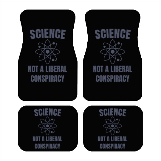 Science Not a Liberal Conspiracy Scientist Car Mats