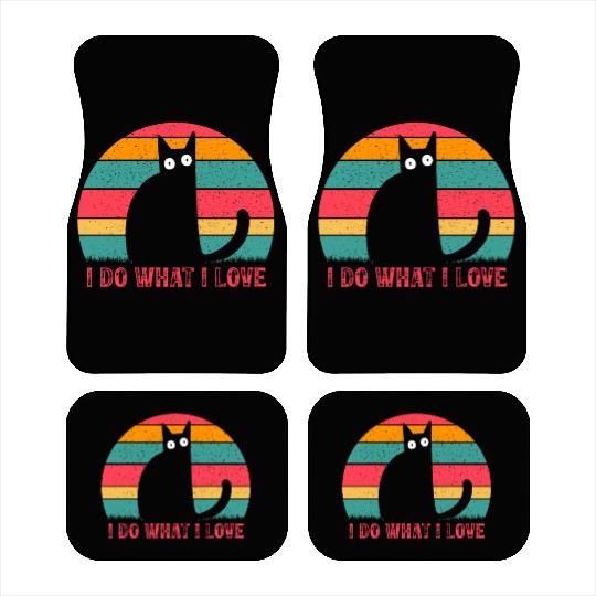 Cat Lover Cat Owner Funny Cats I Do What I Love I Car Mats