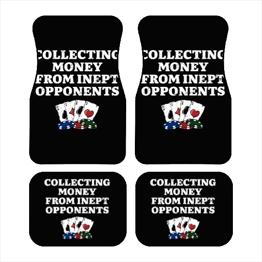 Money from Inept Opponentss Poker Gambler Poker Car Mats