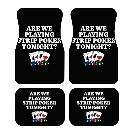 Playing Strip Poker Tonight Poker Player Friends Car Mats