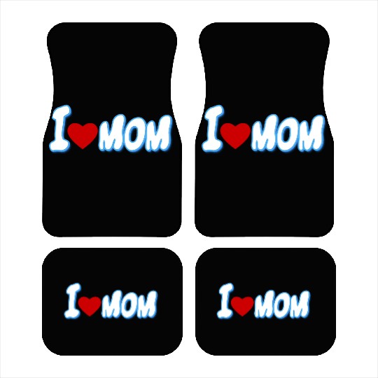 I love my mom so much Car Mats