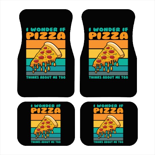 I Wonder If Pizza Thinks About Me Too Car Mats