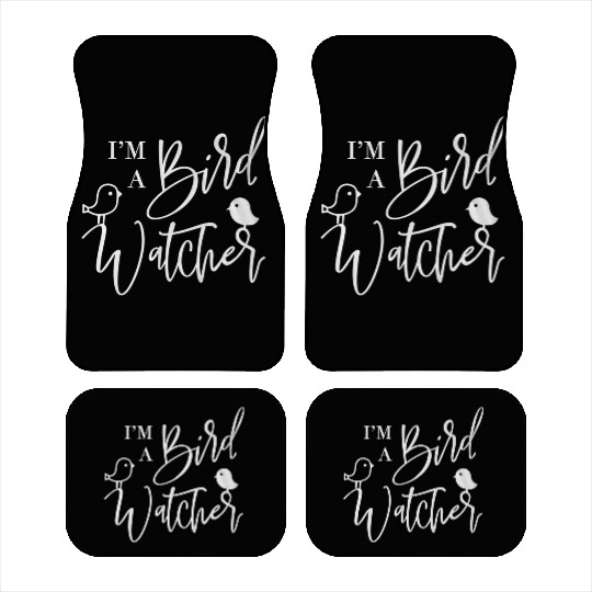 I m a bird watcher Car Mats