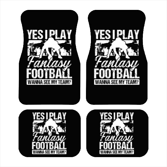 Fantasy Football Player Yes I play Fantasy Team Car Mats