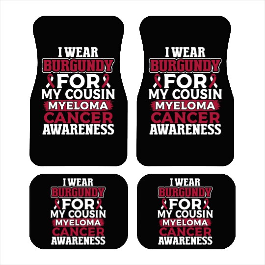 I Wear Burgundy for My Cousin Multiple Myeloma Car Mats