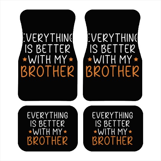 Everything Is Better With My Brother Brotherhood Car Mats