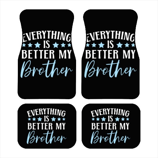 Everything Is Better With My Brother Brotherhood Car Mats