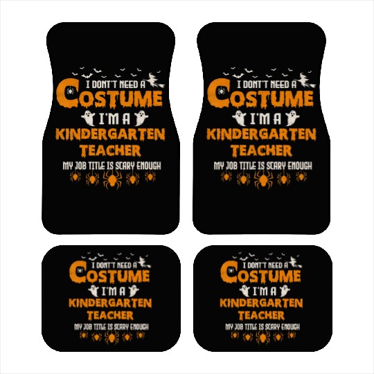 I Don't Need A Costume I'm A Kindergarten Teacher Car Mats