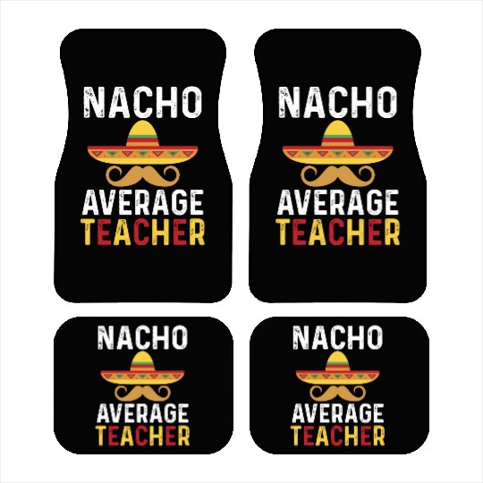 Nacho Average Teacher Mexican Car Mats