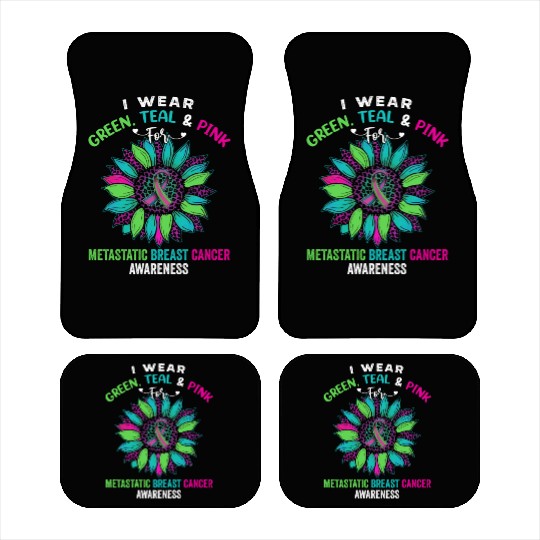 I Wear Green Teal Pink For Metastatic Breast Car Mats