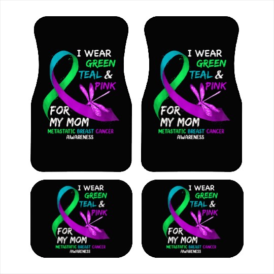 I Wear Green Teal Pink For My Mom Metastatic Car Mats