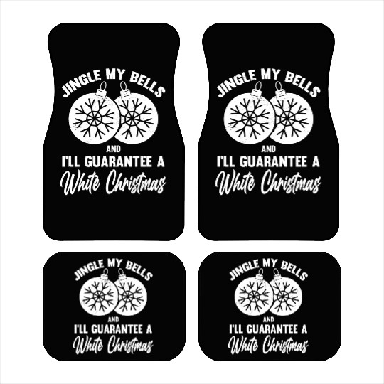 Jingle My Bells and I Guarantee A White Christmas Car Mats