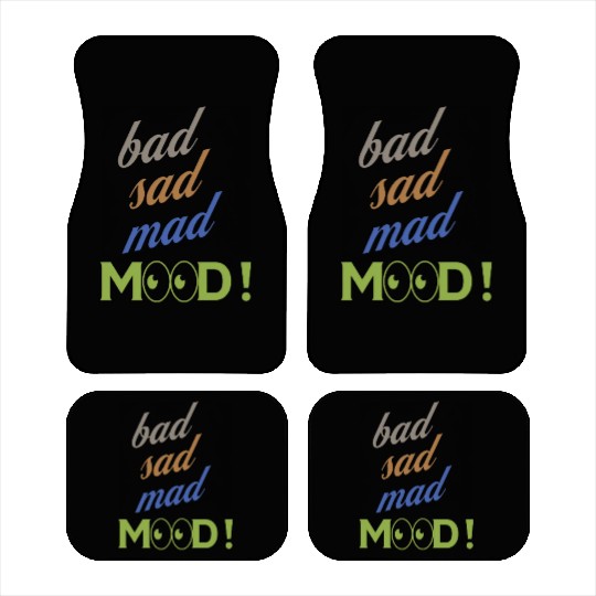 bad sad mad mood its a cool design for cool people Car Mats