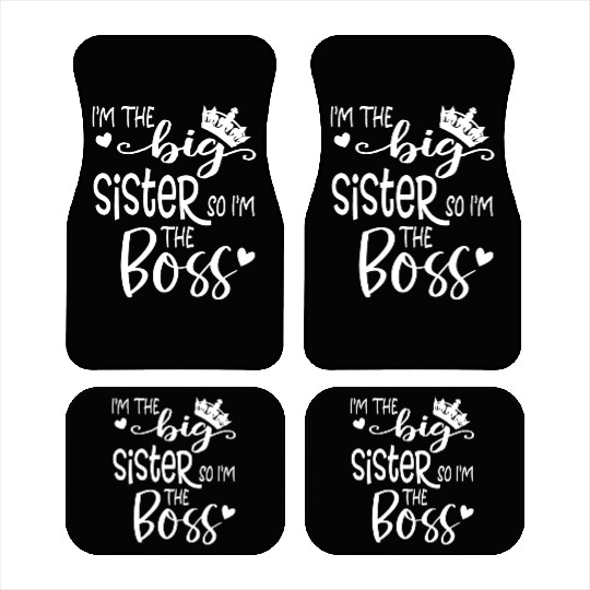 I'm The Big Sister So I'm the Boss Car Mats