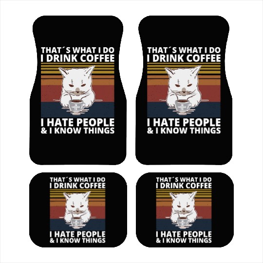 That s What I Do I Drink Coffee I Hate People And Car Mats