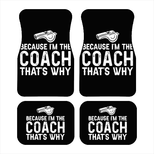 Because I'm The Coach That's Why Funny Coach Car Mats