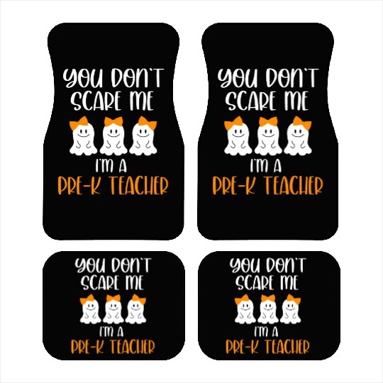 You Don't Scare Me I'm a Pre K Teacher Car Mats