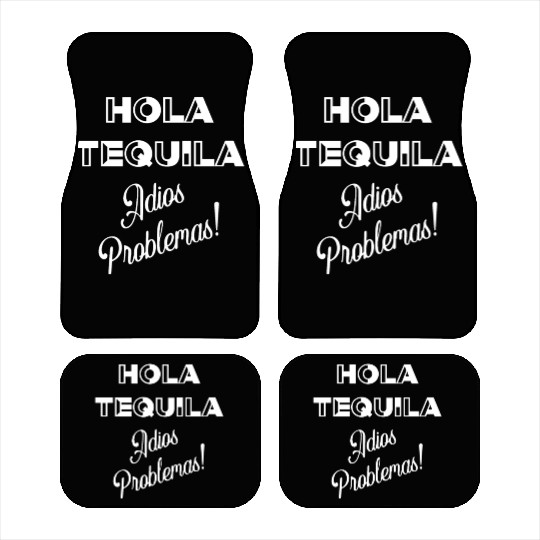 Hola Tequila Adios Problemas Car Mats