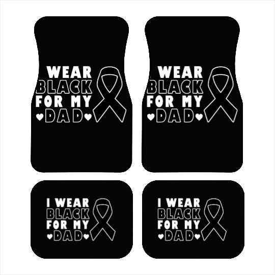 I Wear Black For My Dad Skin Cancer Warrior Car Mats
