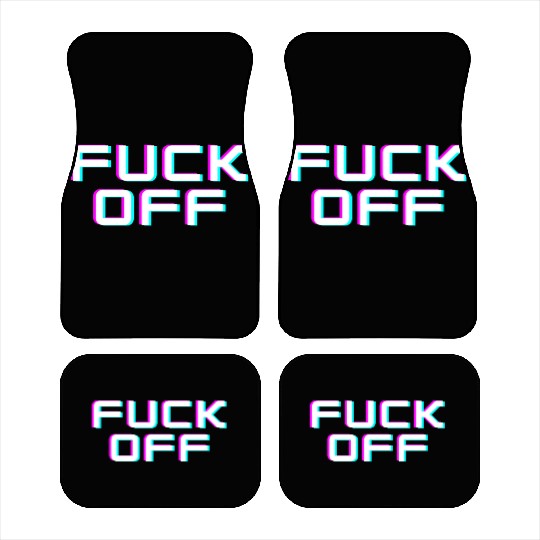 FUCK OFF. Rude quotes. Misanthropic quotes Car Mats