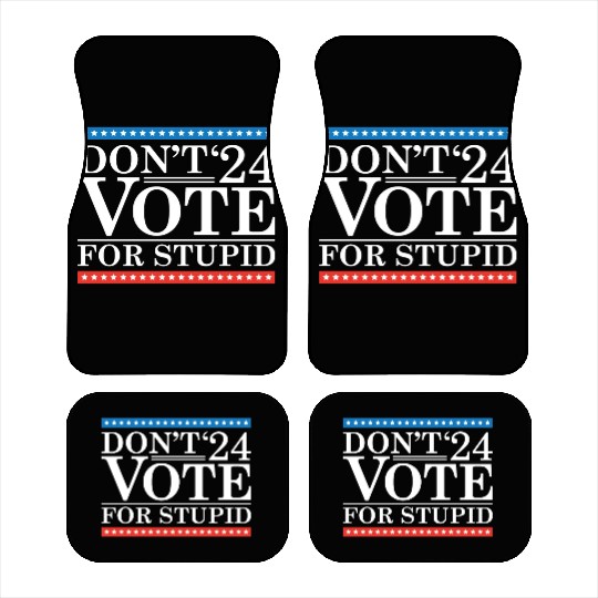 Don’t Vote For Stupid 2024 Car Mats