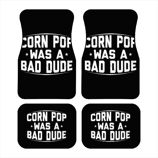 Corn Pop Was A Bad Dude Funny Meme Car Mats