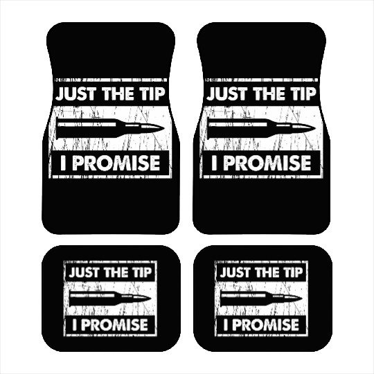 Just The Tip I Promise 2Nd Amendment Car Mats