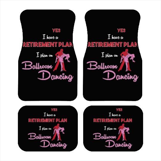 Retiree Retired Retirement Plan Funny Ballroom Car Mats