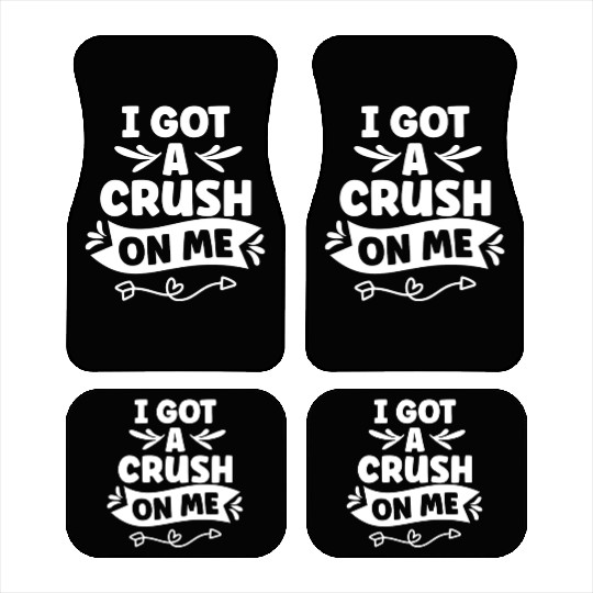 I Got A Crush On Me Positive Myself Self Love Car Mats