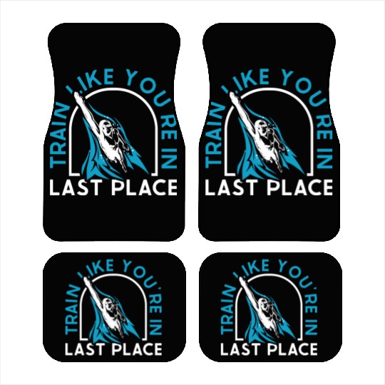 Swimming Train Like You're In Last Place Car Mats
