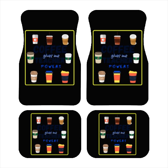 Coffee Gives Me Teacher Powers Fuel (Coffee) Sayin Car Mats