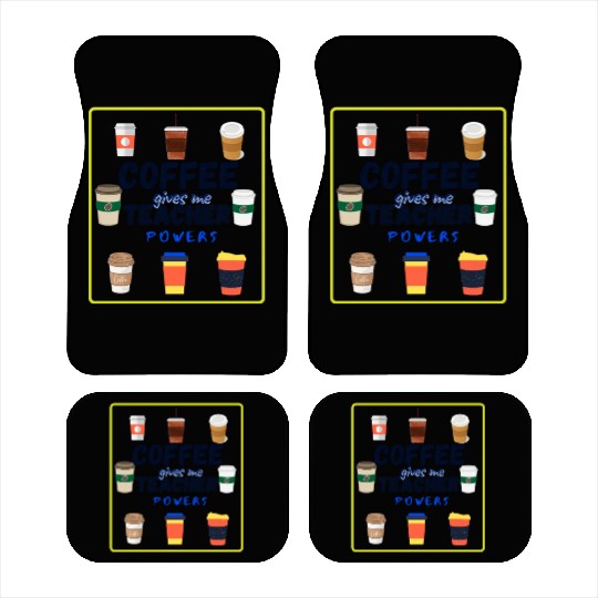 Coffee Gives Me Teacher Powers Fuel (Coffee) Sayin Car Mats