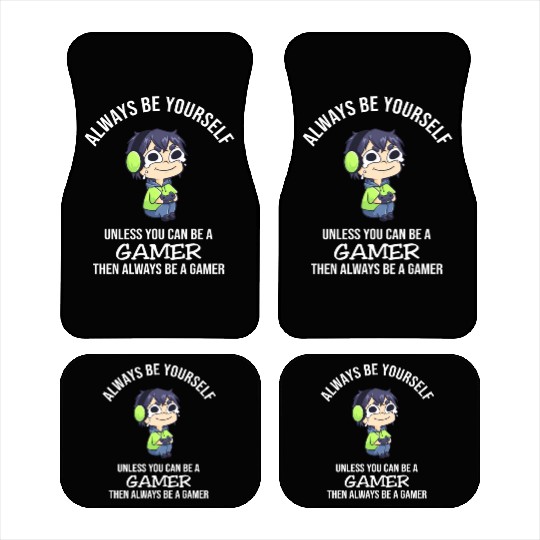 Always Be Yourself Unless Gamer Car Mats