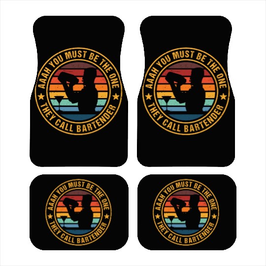 Aaah You Must Be The One They Call Bartender Car Mats