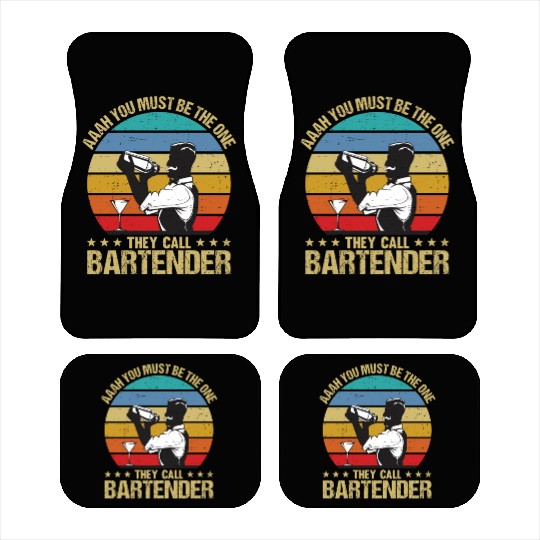 Aaah You Must Be The One They Call Bartender Car Mats