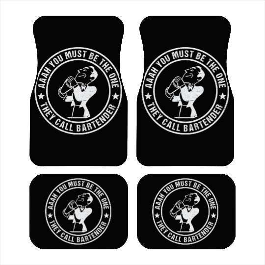 Aaah You Must Be The One They Call Bartender Car Mats