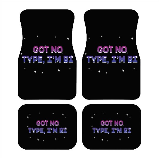Got No Type I'm Bi Bisexual LGBTQ Bi Pride LGBT Car Mats
