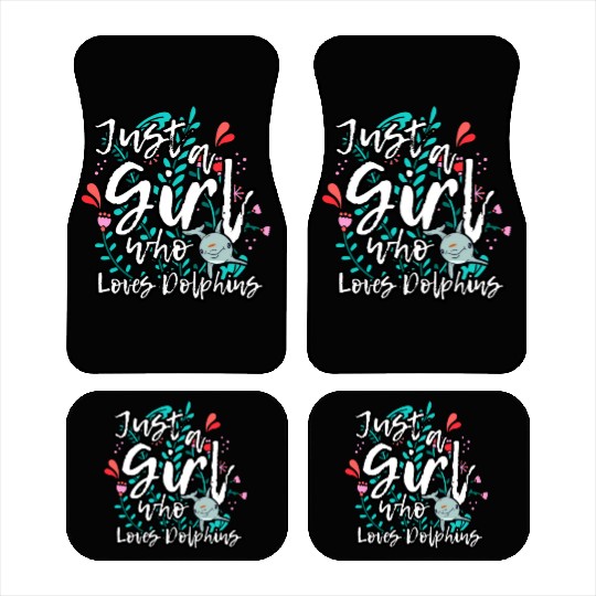 Dolphin Lovers Funny Quote Just A Girl Who Loves D Car Mats