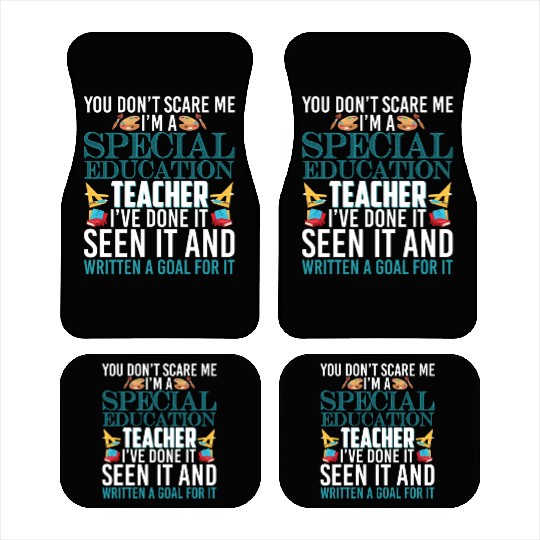 You Don't Scare Me I'm A Special Education Teacher Car Mats