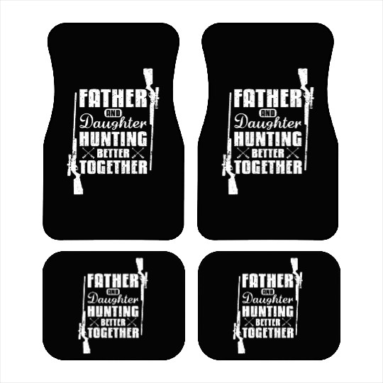 Father And Daughter Hunting Better Together Car Mats