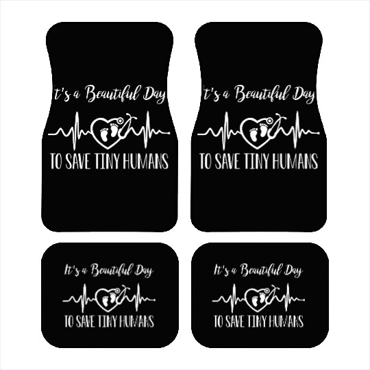 Its A Beautiful Day To Save Tiny Humans Nicu Nurse Car Mats