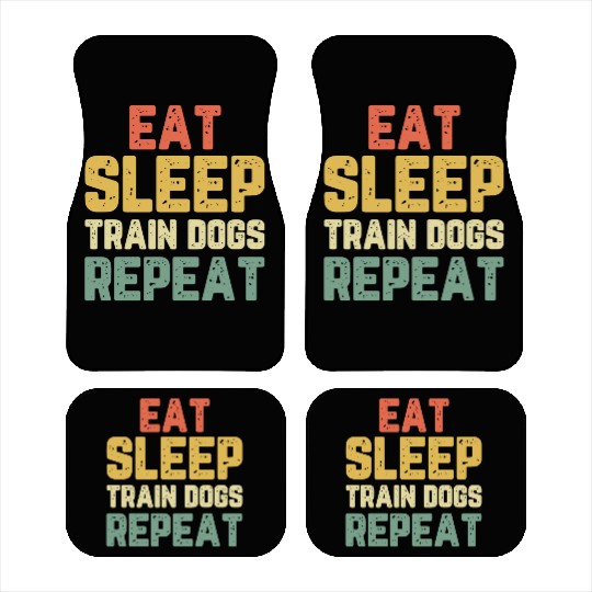 Eat Sleep Train Dogs Trainer Training Funny Vintag Car Mats