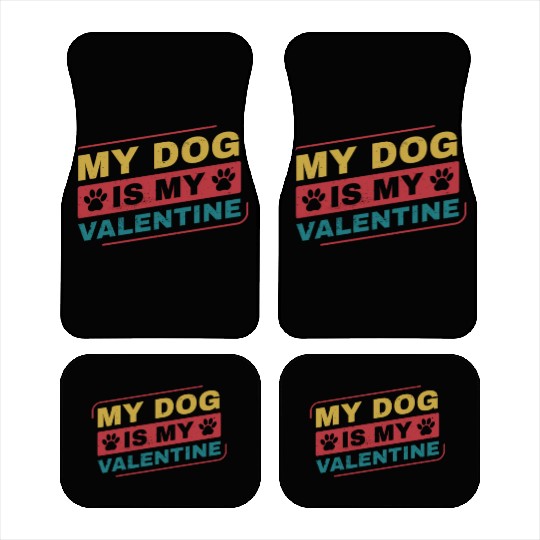 My Dog is My Valentine Funny Dog Owner Car Mats