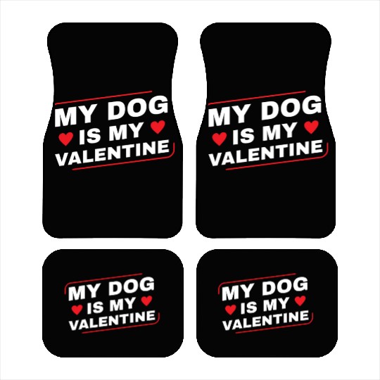 My Dog is My Valentine Dog Owner Design for Men Car Mats