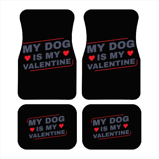 My Dog is My Valentine Dog Owner Design for Women Car Mats