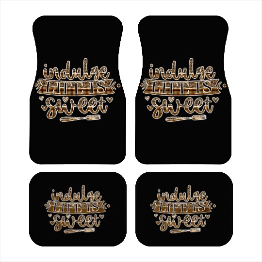 Indulge life is sweet Car Mats