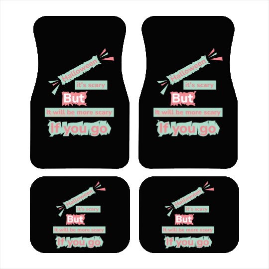 Halloween its scary but it will be more scary Car Mats