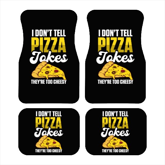 I Don’t Tell Pizza Jokes They’re Too Cheesy Car Mats