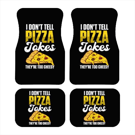 I Don’t Tell Pizza Jokes They’re Too Cheesy Car Mats