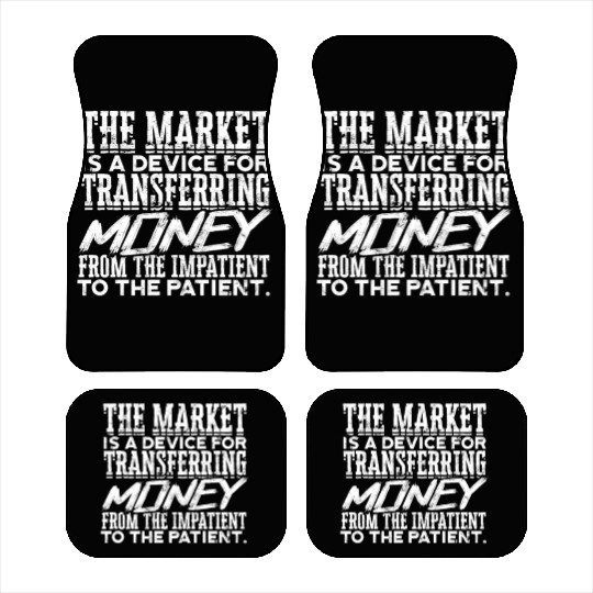 The market is a device for transferring money Car Mats